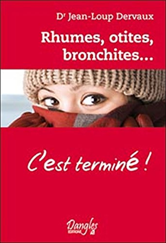 Rhumes, otites, bronchites... c'est terminé ! : dialogues-santé : les questions du lecteur pour écla