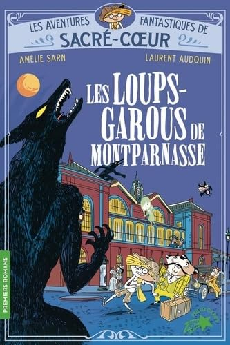 Les aventures fantastiques de Sacré-Coeur. Vol. 4. Les loups-garous de Montparnasse