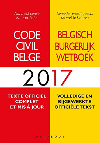 Code civil belge 2017 : texte officiel complet et mis à jour. Belgisch burgerlijk wetboek 2017 : vol