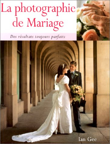 La photographie de mariage : des résultats toujours parfaits