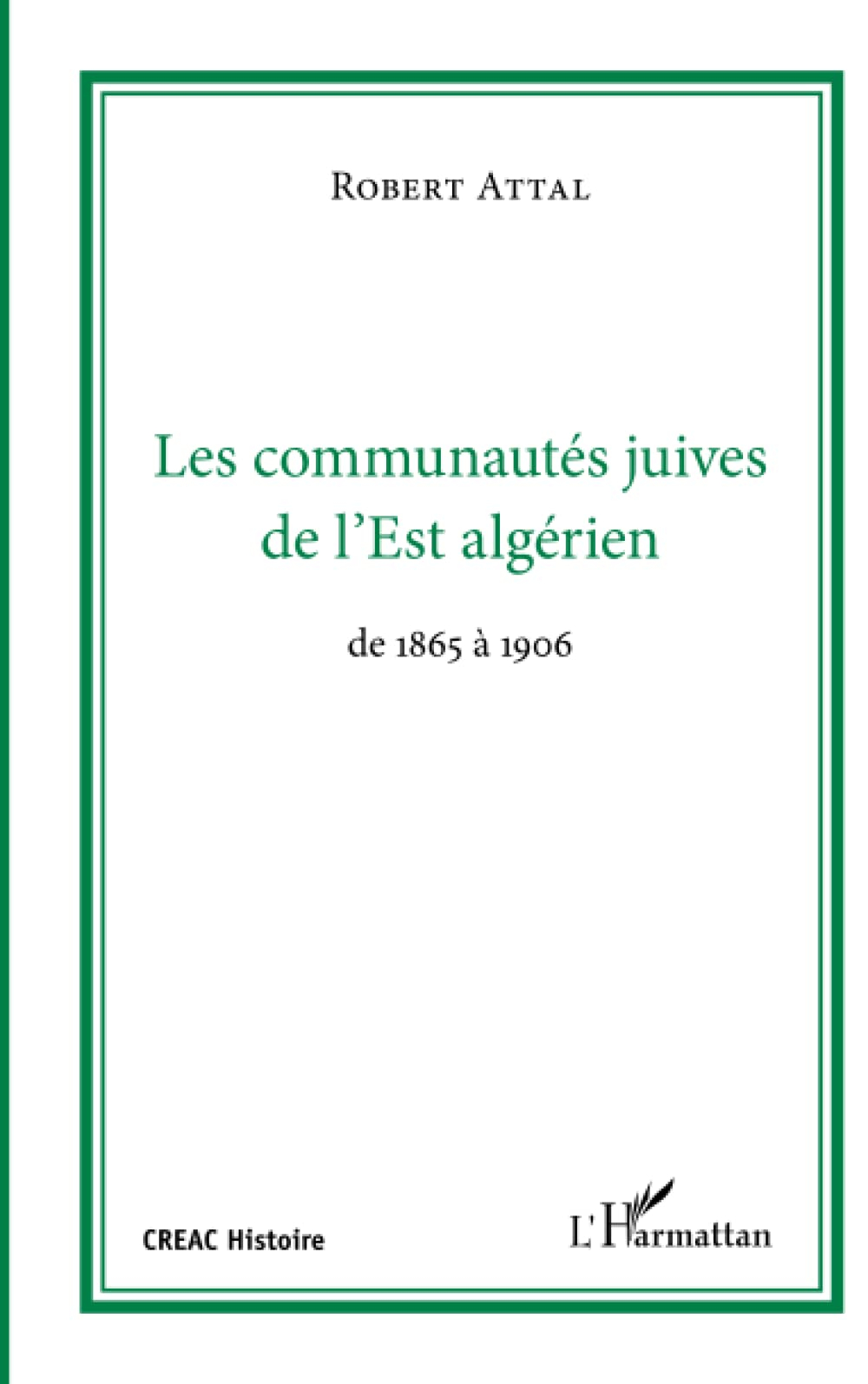 Les communautés juives de l'Est algérien de 1865 à 1906 : à travers les correspondances du Consistoi