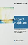 Le Point de rupture: Comment les chocs d'une vie nous guident vers l'essentiel