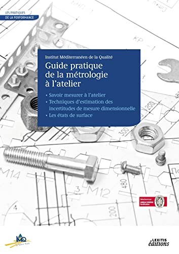 Guide pratique de la métrologie à l'atelier : savoir mesurer à l'atelier, techniques d'estimation de
