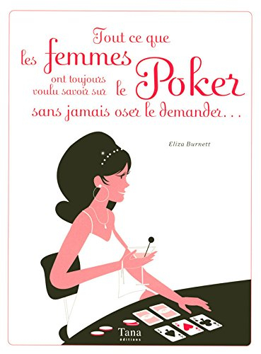 Tout ce que les femmes ont toujours voulu savoir sur le poker sans jamais oser le demander...