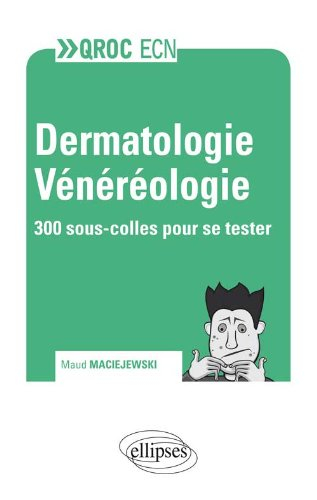 Dermatologie et vénéréologie : 300 sous-colles pour se tester
