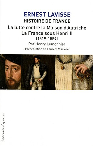 Histoire de France : depuis les origines jusqu'à la Révolution. Vol. 10. La lutte contre la Maison d