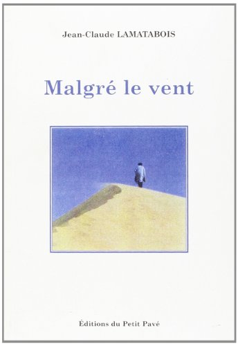 Malgré le vent : roman poème
