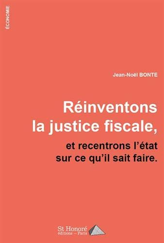 Réinventons la justice fiscale, et recentrons l'Etat sur ce qu'il sait faire