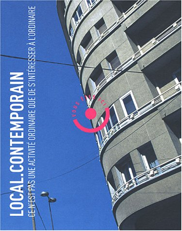 local.contemporain: ce n'est pas une activité ordinaire que de s'intéresser à l'ordinaire (1cd audio
