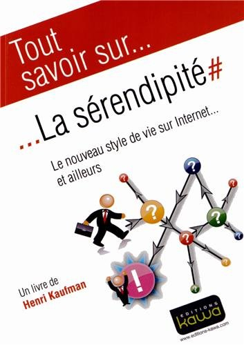 Tout savoir sur... la sérendipité : le nouveau style de vie sur Internet... et ailleurs