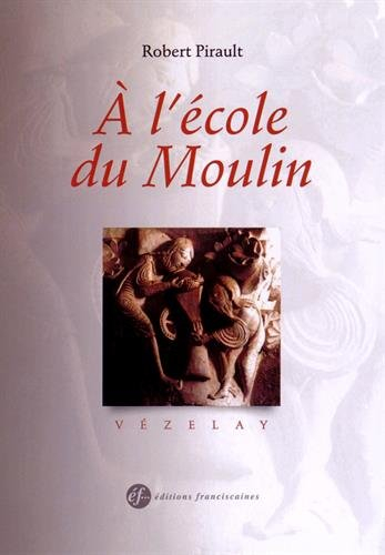 A l'école du moulin : essai sur un chapiteau de Vézelay