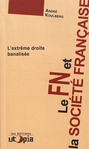 Le FN et la société française : l'extrême droite banalisée