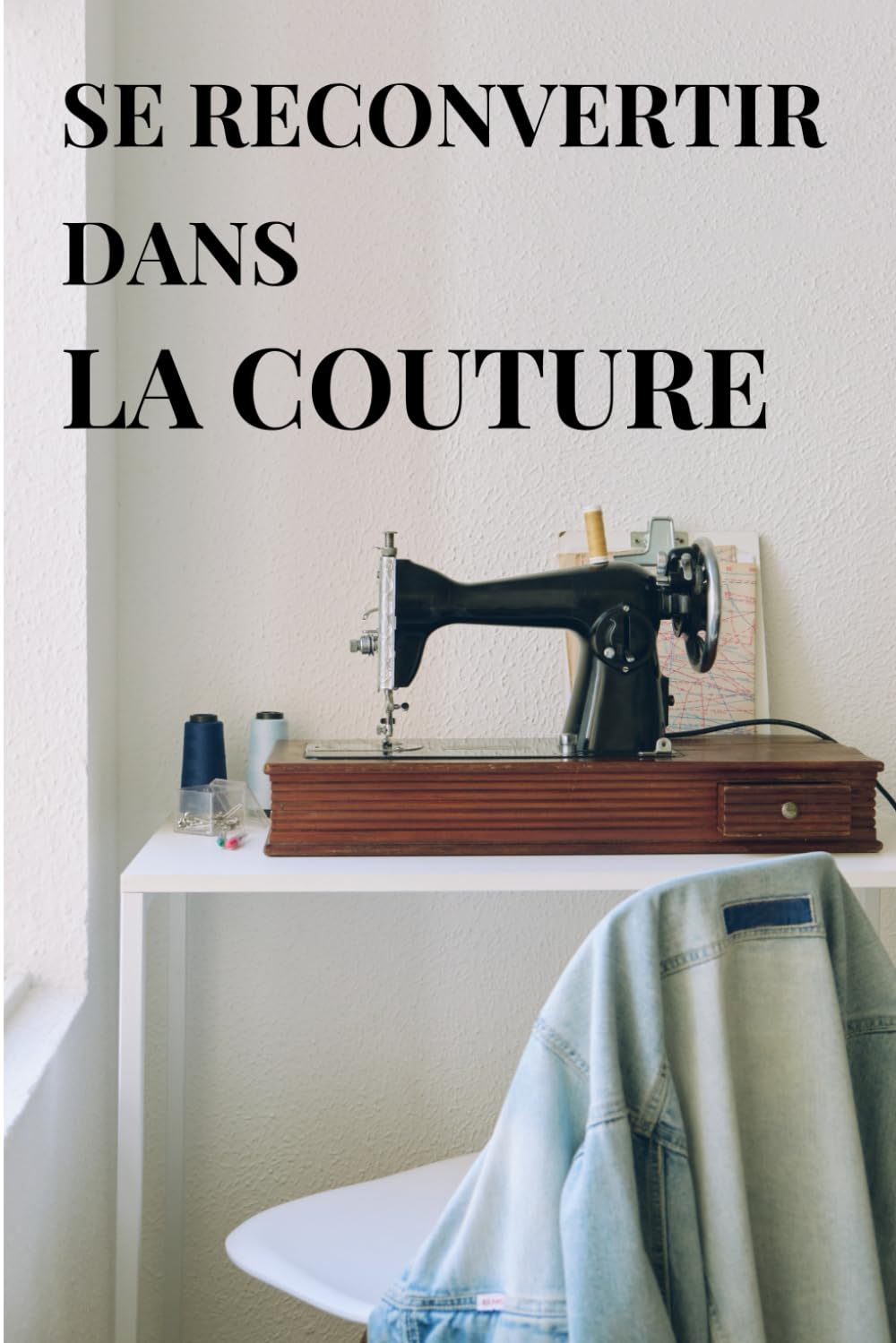 SE RECONVERTIR DANS LA COUTURE: De la passion à la profession