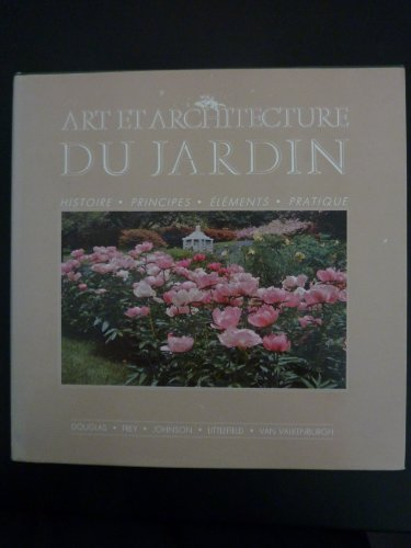 Art et architecture du jardin : histoire, principes, éléments, pratique