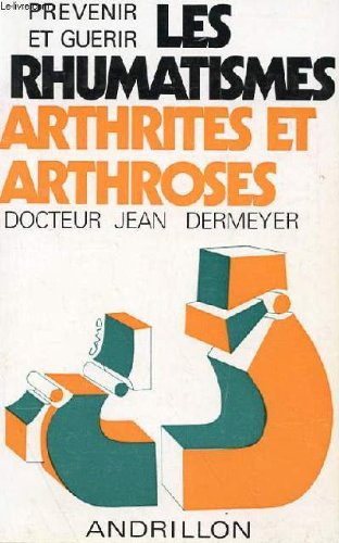 prevenir et guerir les rhumatismes arthrites et arthroses