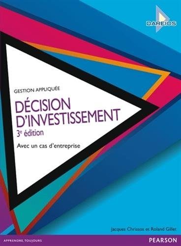Décision d'investissement : avec un cas d'entreprise