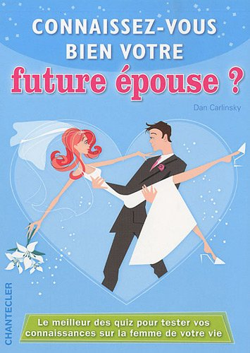Connaissez-vous bien votre future épouse ?