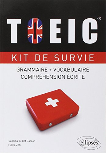 TOEIC, kit de survie : grammaire, vocabulaire, compréhension écrite