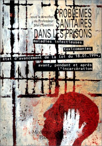 Problèmes sanitaires dans les prisons : maladies infectieuses, toxicomanies, état d'avancement de la