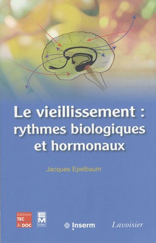 Le vieillissement : rythmes biologiques et hormonaux