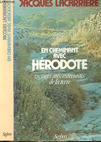 En cheminant avec Hérodote : voyages aux extrémités de la terre