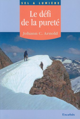 Le défi de la pureté : la sexualité, Dieu et le mariage
