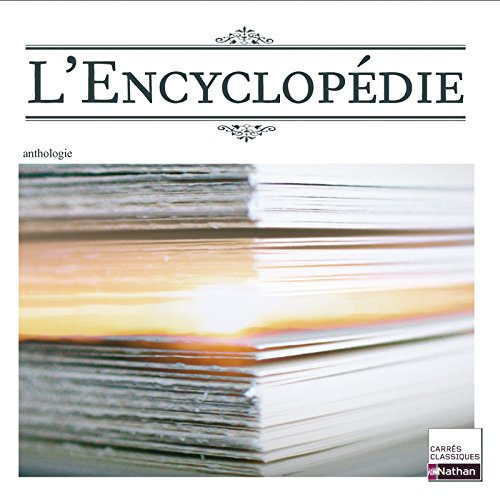 Encyclopédie ou Dictionnaire raisonné des sciences, des arts et des métiers : 1751-1772 : anthologie