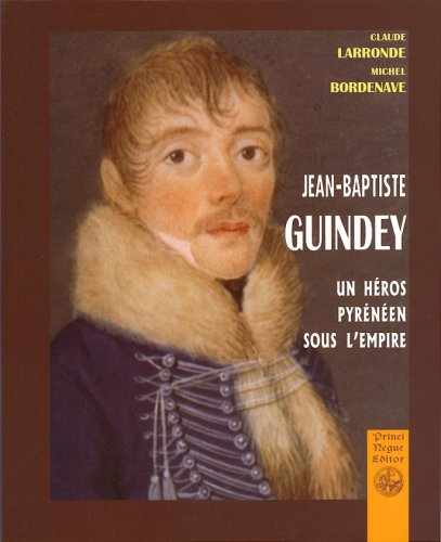 Jean-Baptiste Guindey : un héros pyrénéen sous l'Empire