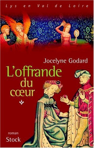 Lys en Val de Loire. Vol. 4. L'offrande du coeur : les Millefleurs 1