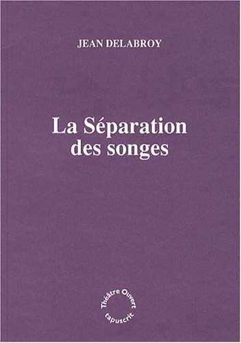 La séparation des songes : monologue