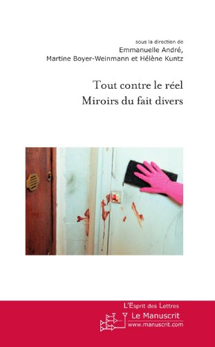 Tout contre le réel : miroirs du fait divers : littérature, théâtre, cinéma