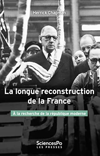 La longue reconstruction de la France : à la recherche de la république moderne