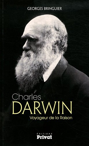 Charles Darwin : voyageur de la raison