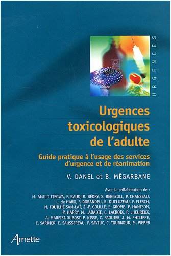 Urgences toxicologiques de l'adulte : guide pratique à l'usage des services d'urgence et de réanimat