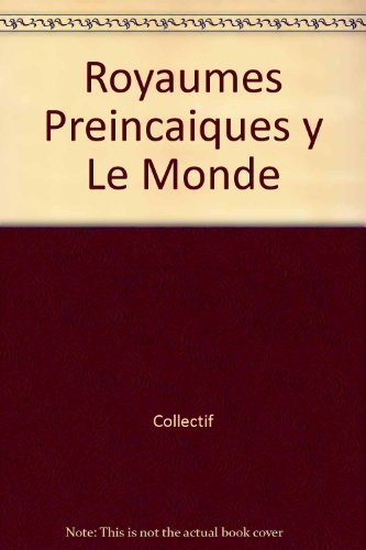 Les royaumes préincaïques et le monde inca