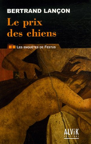 Les enquêtes de Festus. Vol. 2. Le prix des chiens