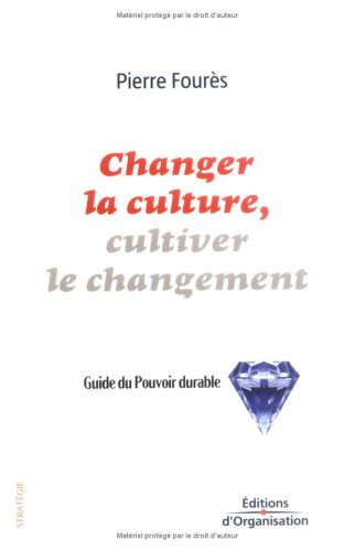 Changer la culture, cultiver le changement : guide du pouvoir durable