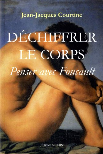 Déchiffrer le corps : penser avec Foucault