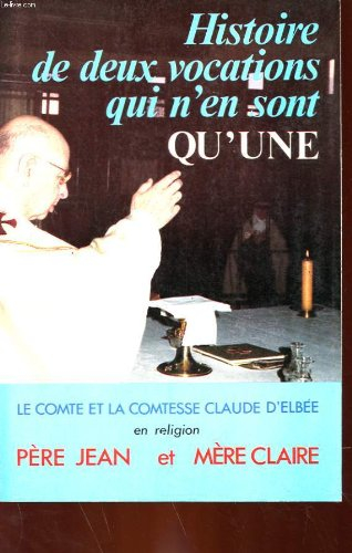 Histoire de deux vocations qui n'en sont qu'une : le comte et la comtesse Claude d'Elbée en religion