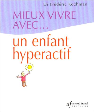mieux vivre avec... un enfant hyperactif