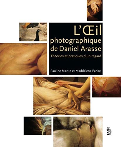 L'oeil photographique de Daniel Arasse : théories et pratiques d'un regard