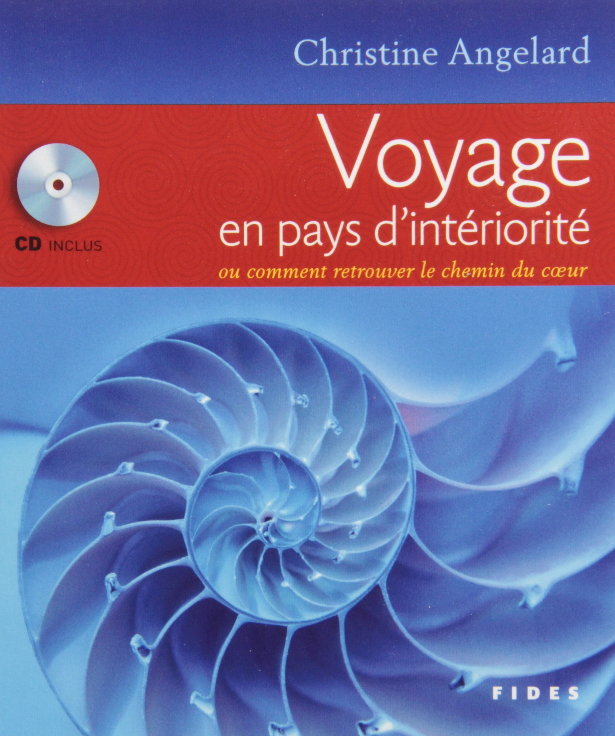 Voyage en pays d'intériorité, ou, Comment retrouver le chemin du coeur