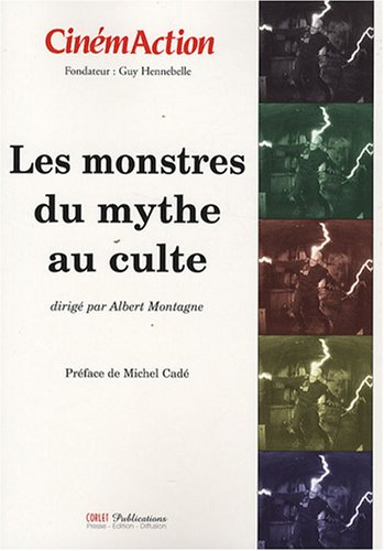 CinémAction, n° 126. Les monstres : du mythe au culte
