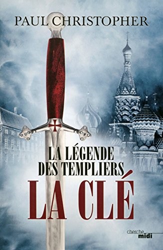 La légende des Templiers. Vol. 6. La clé