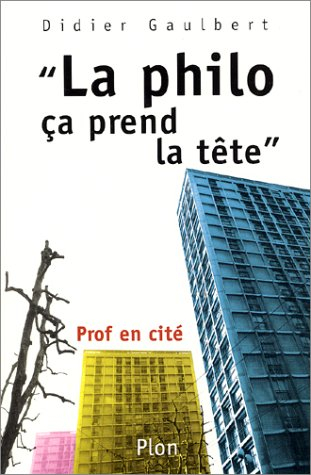 La philo, ça prend la tête : prof en cité