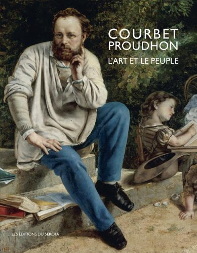 Courbet-Proudhon : l'art et le peuple : exposition, Saline royale d'Arc-et-Senans, du 4 juin au 6 se