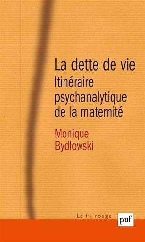 La dette de vie : itinéraire psychanalytique de la maternité