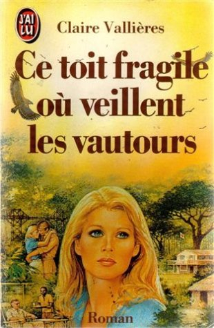 Ce toit fragile où veillent les vautours. Vol. 1