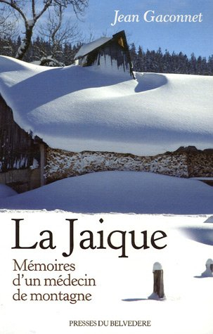 La Jaique : mémoires d'un médecin de montagne