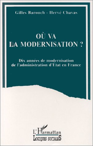 Où va la modernisation ? : dix années de modernisation de l'administration d'Etat en France